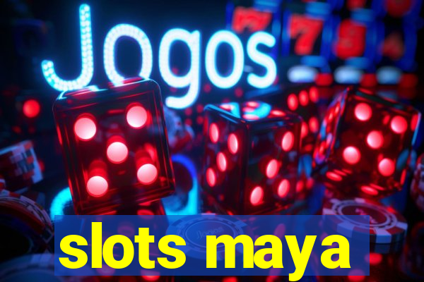 slots maya