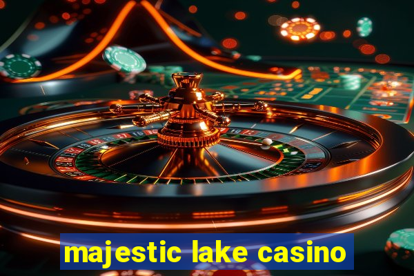 majestic lake casino