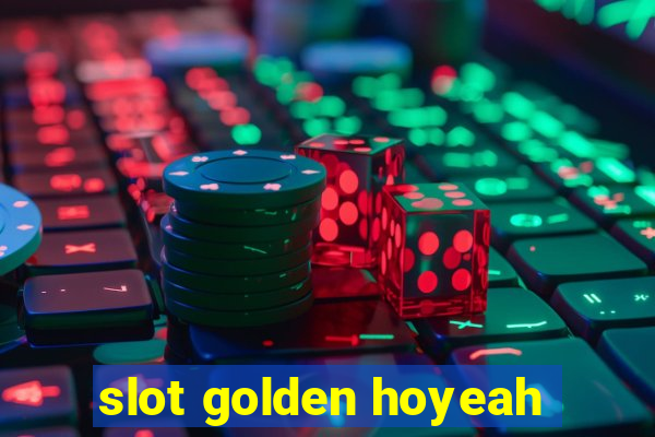 slot golden hoyeah