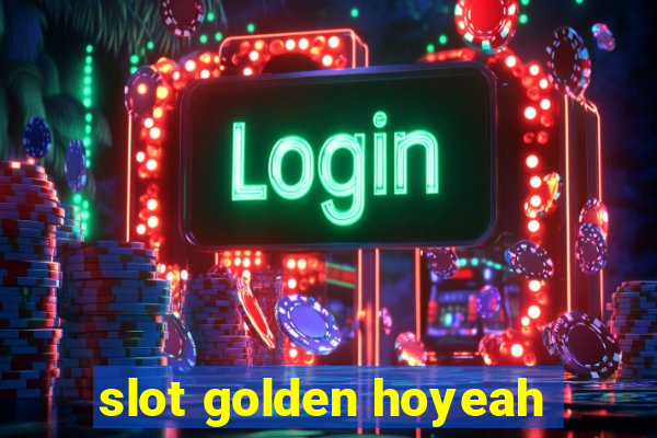 slot golden hoyeah