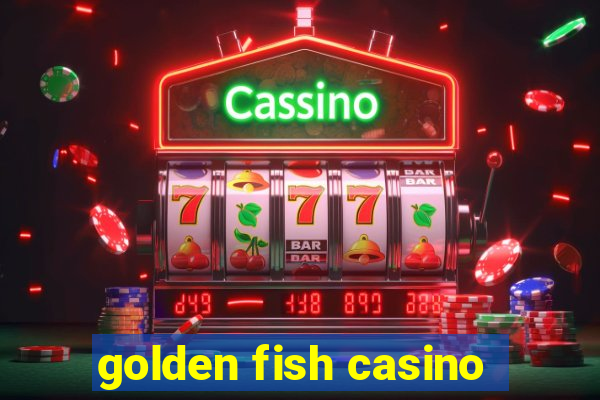 golden fish casino