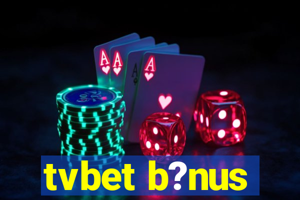 tvbet b?nus