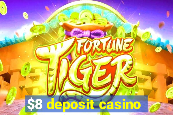 $8 deposit casino