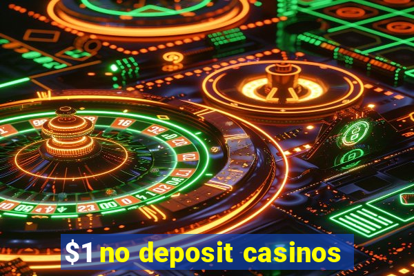 $1 no deposit casinos