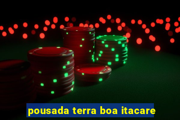 pousada terra boa itacare