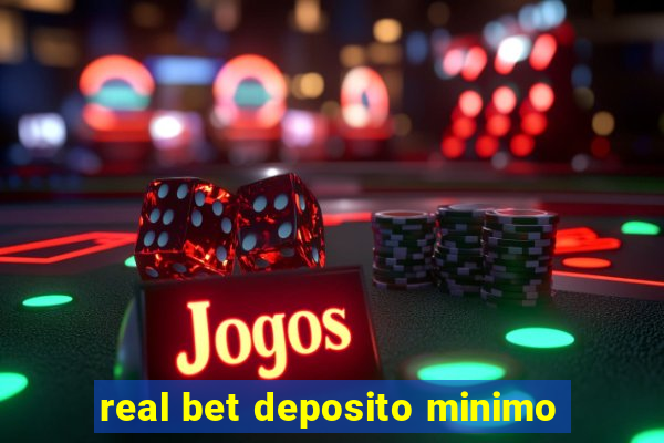 real bet deposito minimo