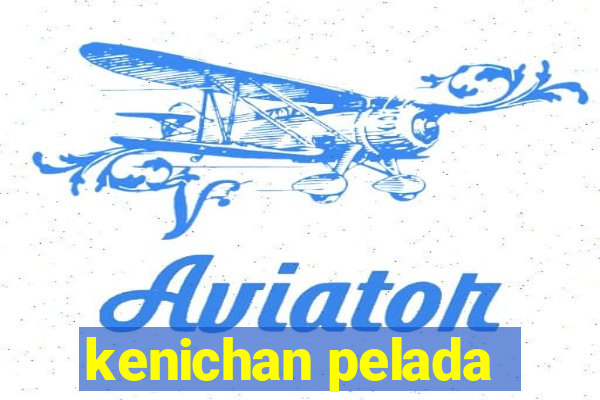 kenichan pelada