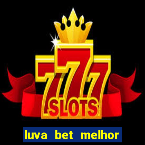 luva bet melhor horário para jogar