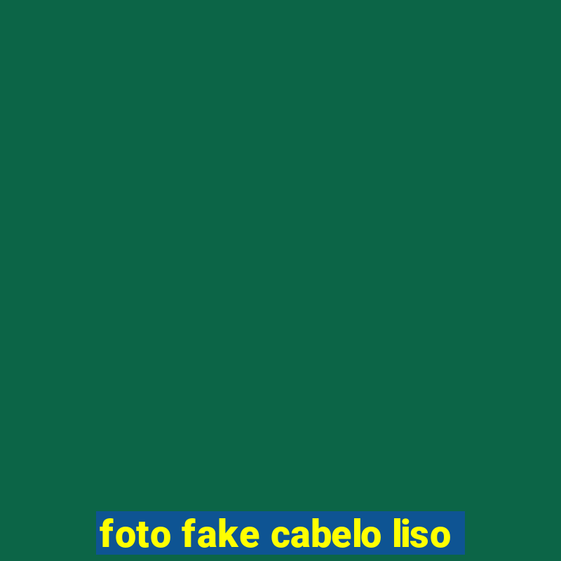 foto fake cabelo liso