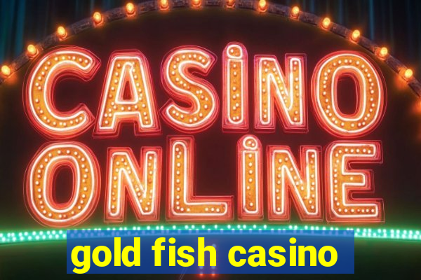 gold fish casino