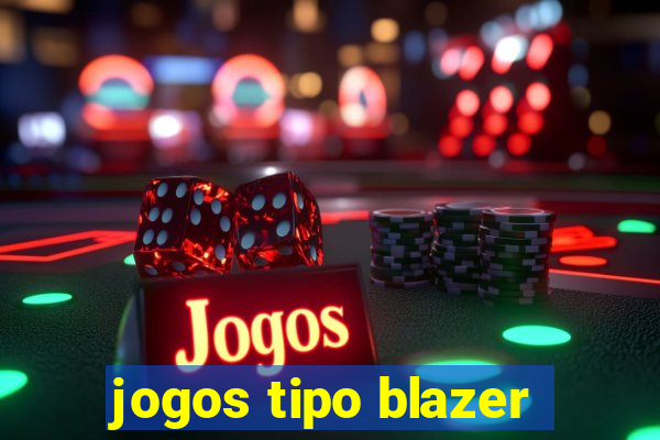 jogos tipo blazer