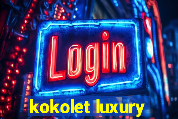 kokolet luxury