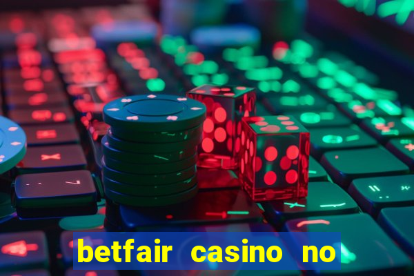 betfair casino no deposit bonus