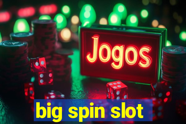 big spin slot