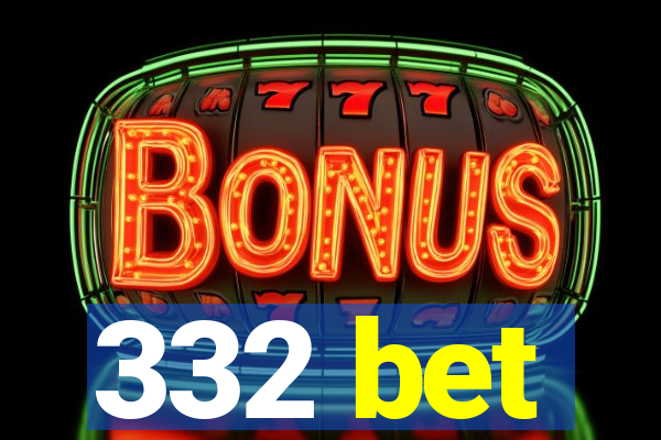 332 bet