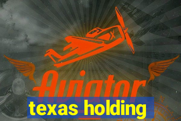 texas holding