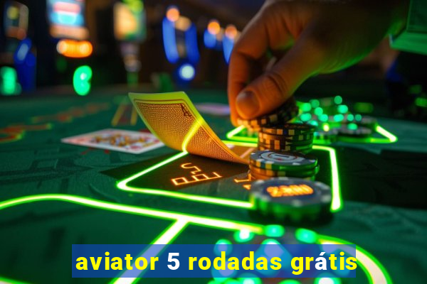 aviator 5 rodadas grátis