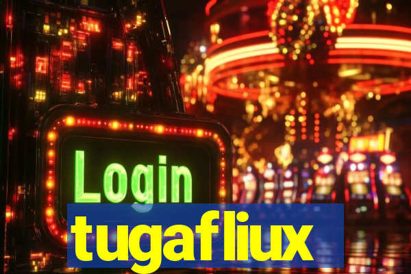 tugafliux