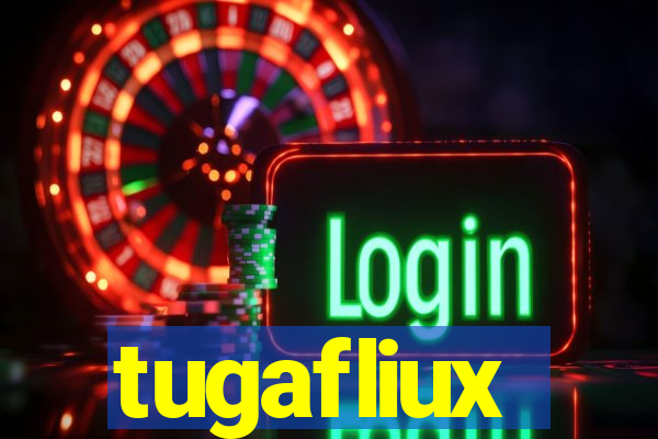 tugafliux