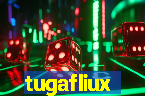 tugafliux