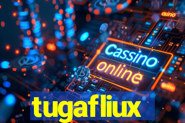 tugafliux