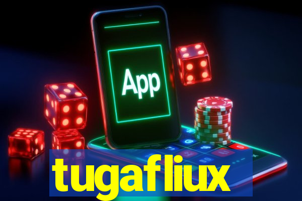 tugafliux