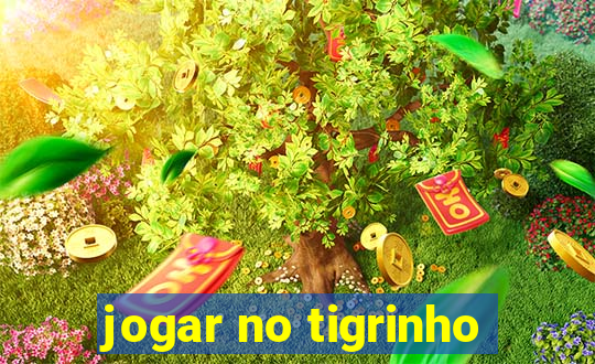 jogar no tigrinho