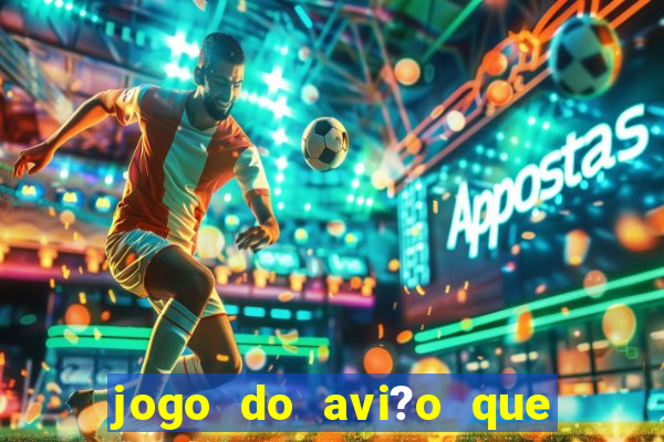 jogo do avi?o que ganha dinheiro