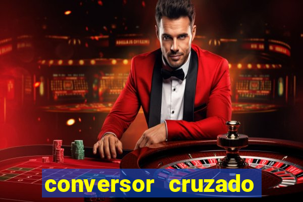 conversor cruzado para real