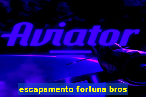 escapamento fortuna bros