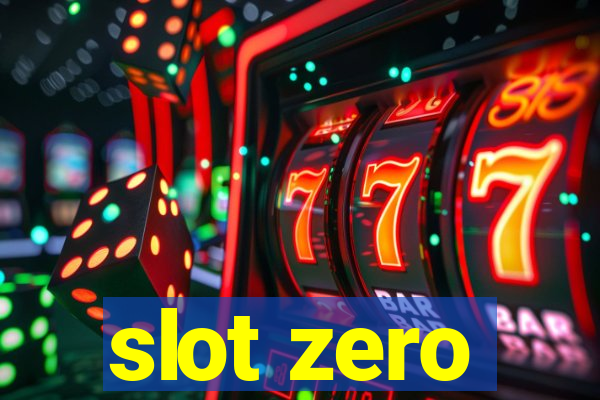 slot zero