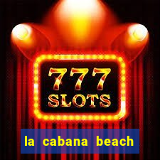 la cabana beach resort and casino aruba