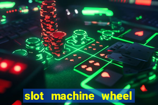 slot machine wheel of fortune