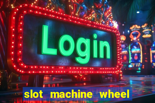 slot machine wheel of fortune