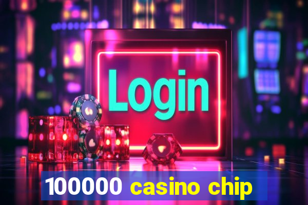 100000 casino chip