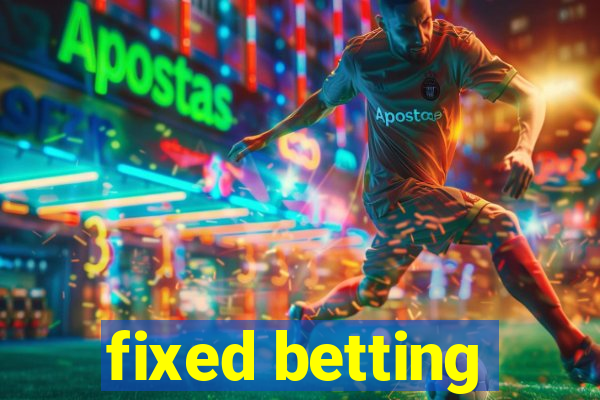 fixed betting