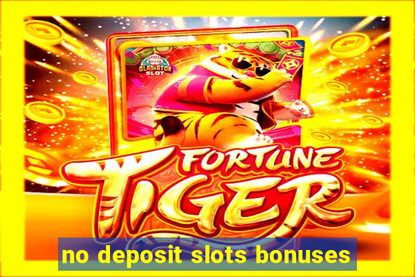 no deposit slots bonuses