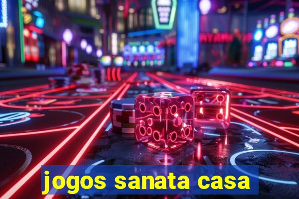 jogos sanata casa