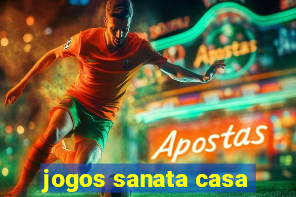 jogos sanata casa