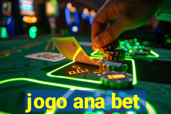 jogo ana bet