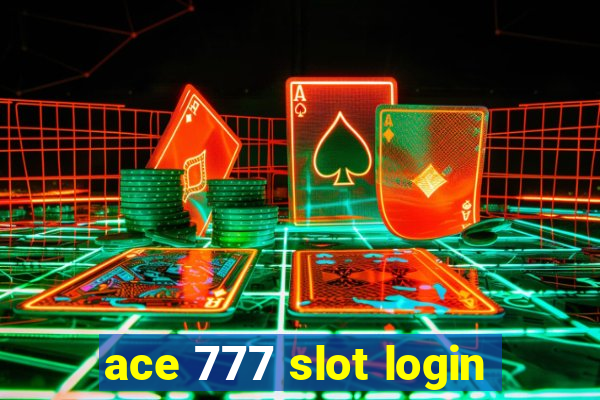 ace 777 slot login