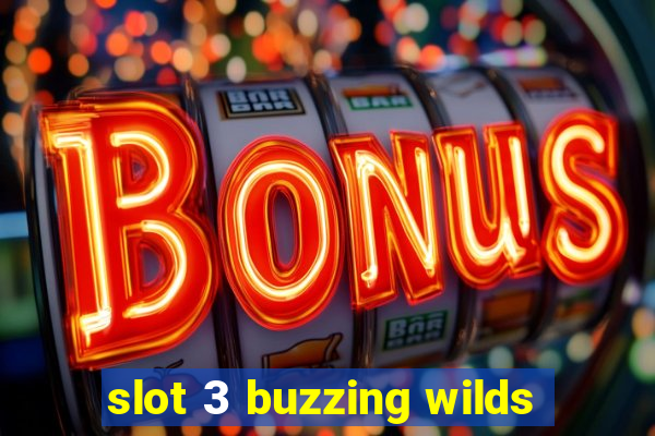 slot 3 buzzing wilds