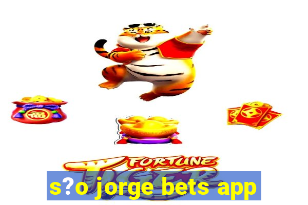 s?o jorge bets app