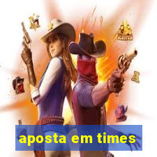 aposta em times