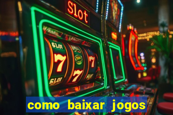 como baixar jogos no windows 7