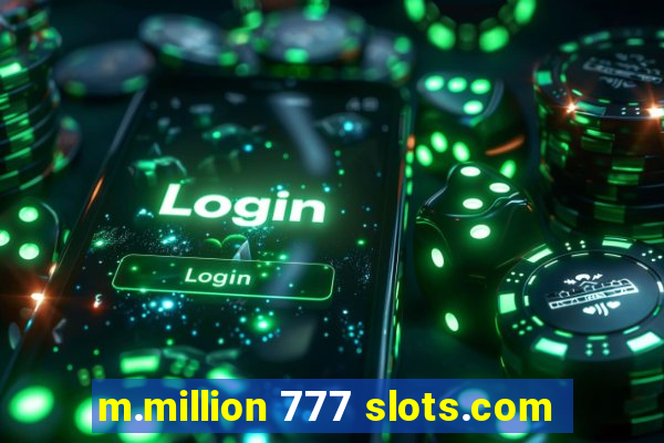 m.million 777 slots.com