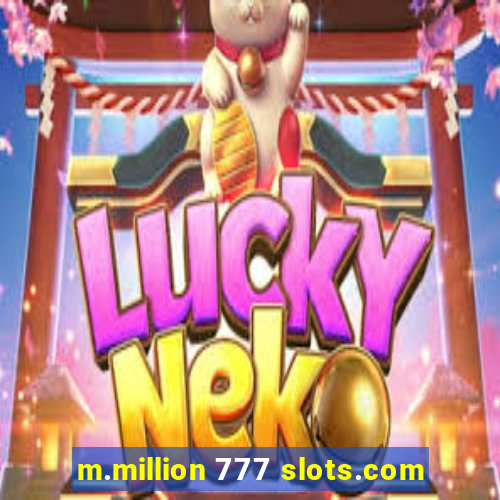 m.million 777 slots.com