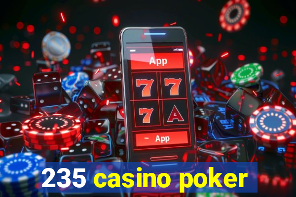 235 casino poker