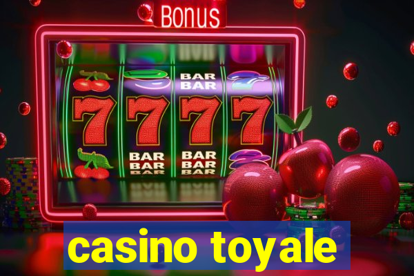 casino toyale