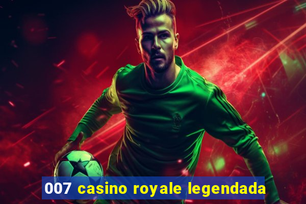 007 casino royale legendada